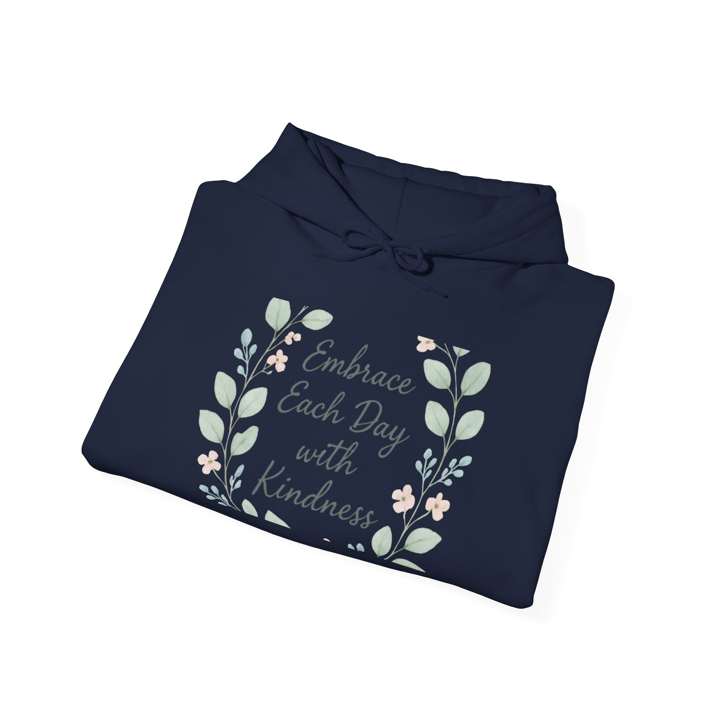 Kindness Floral Hoodie — "Embrace Each Day with Kindness" Inspirational Pullover