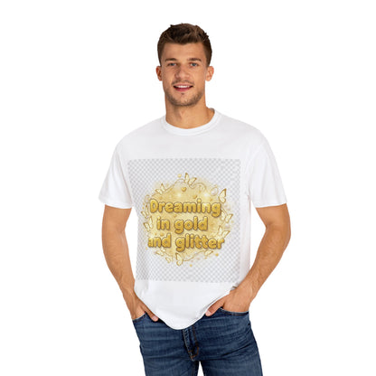 Dreaming in Gold and Glitter T-Shirt