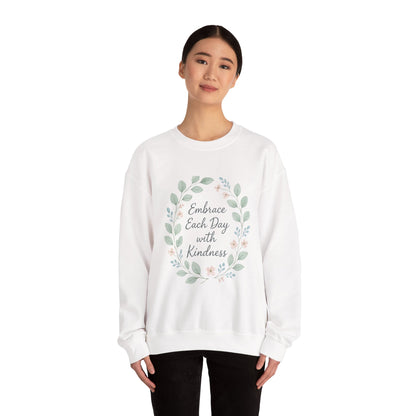 Embrace Each Day With Kindness Floral Sweatshirt — Inspirational Cozy Crewneck