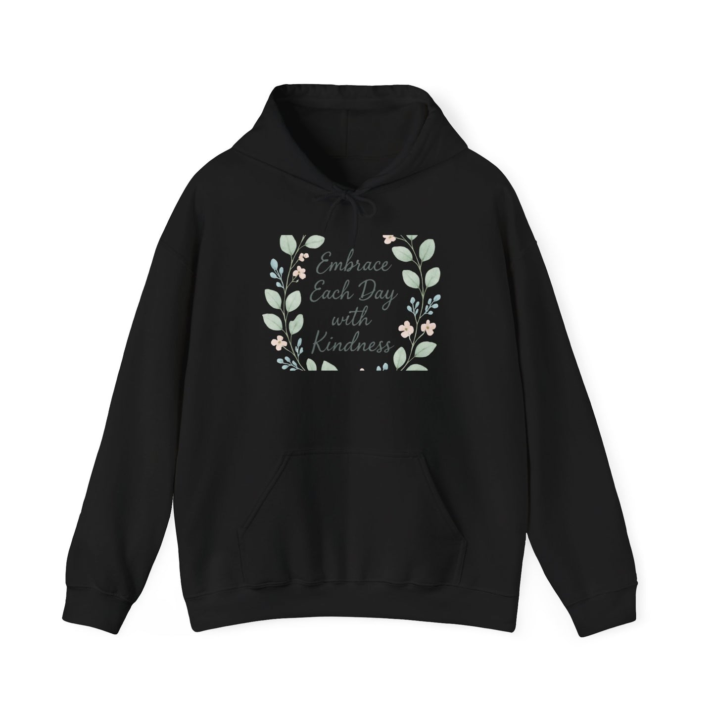 Kindness Floral Hoodie — "Embrace Each Day with Kindness" Inspirational Pullover