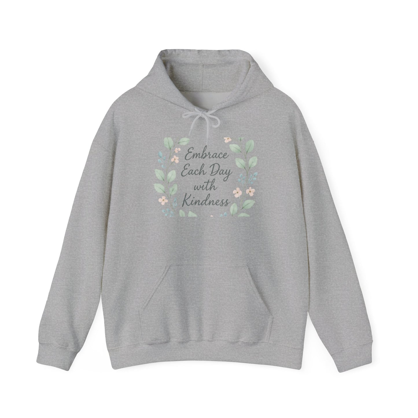Kindness Floral Hoodie — "Embrace Each Day with Kindness" Inspirational Pullover