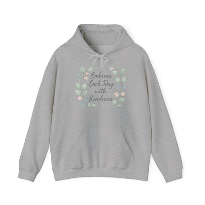 Kindness Floral Hoodie — "Embrace Each Day with Kindness" Inspirational Pullover
