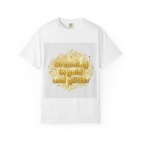 Dreaming in Gold and Glitter T-Shirt