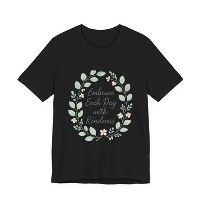 Embrace Each Day with Kindness Tee