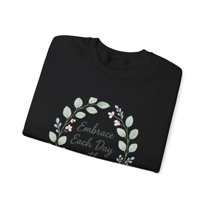 Embrace Each Day With Kindness Floral Sweatshirt — Inspirational Cozy Crewneck