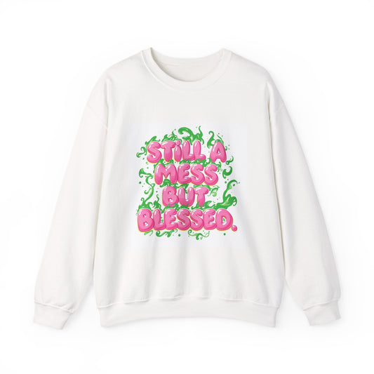 Crewneck Sweatshirt — "Still a Mess But Blessed" Pink Bubble Letter Graphic