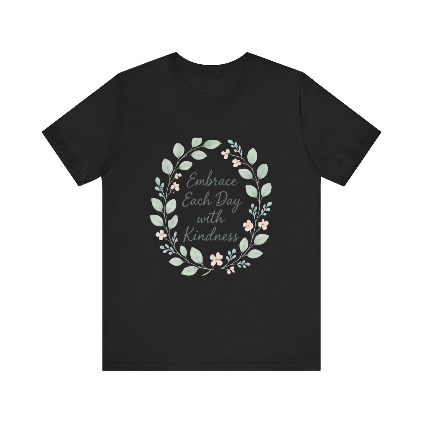Embrace Each Day with Kindness Tee