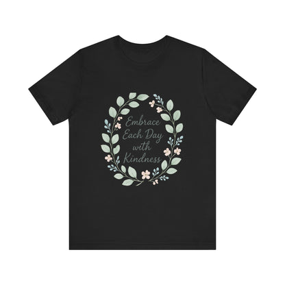Embrace Each Day with Kindness Tee