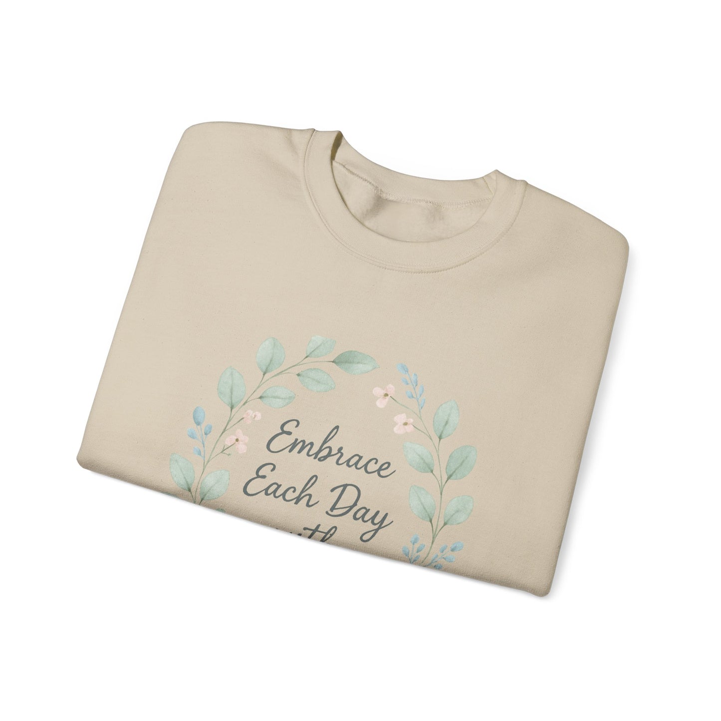 Embrace Each Day With Kindness Floral Sweatshirt — Inspirational Cozy Crewneck