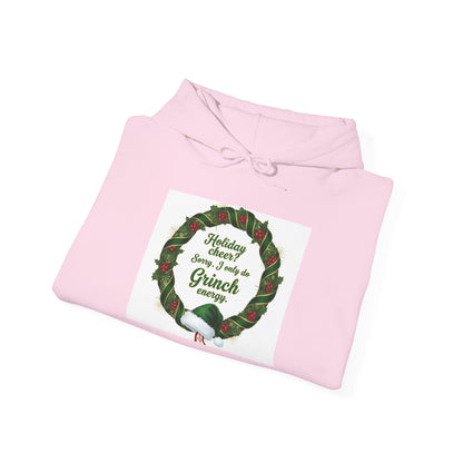 Holiday Cheer? Sorry, I only do Grinch Energy Hoodie