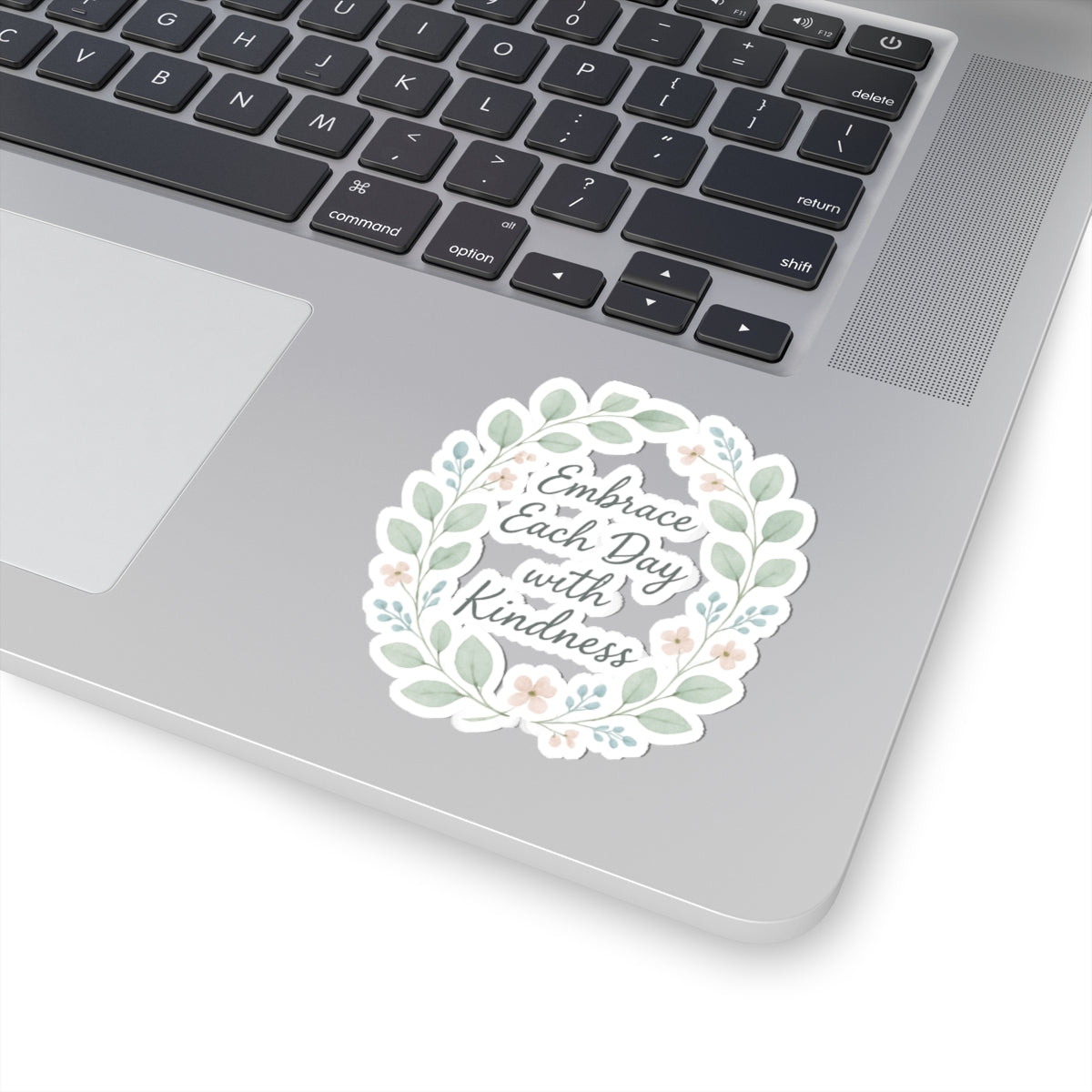Embrace Each Day with Kindness Floral Sticker — Inspirational Kiss-Cut Decal