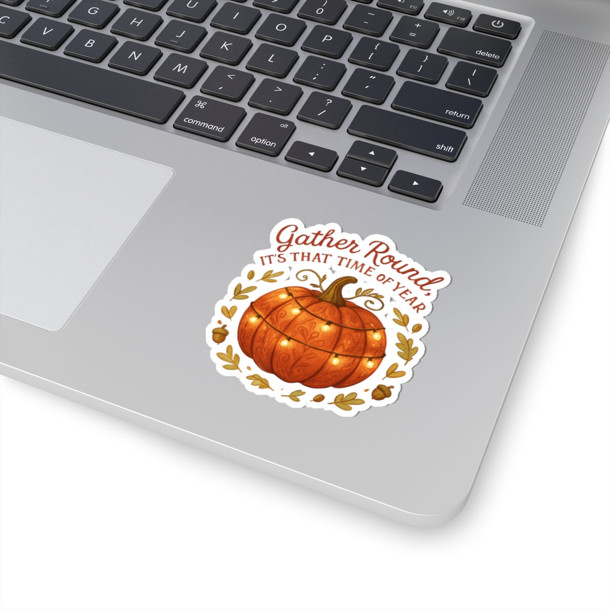 Fall Pumpkin Sticker — “Gather Round, It’s That Time of Year” Autumn Laptop Decal