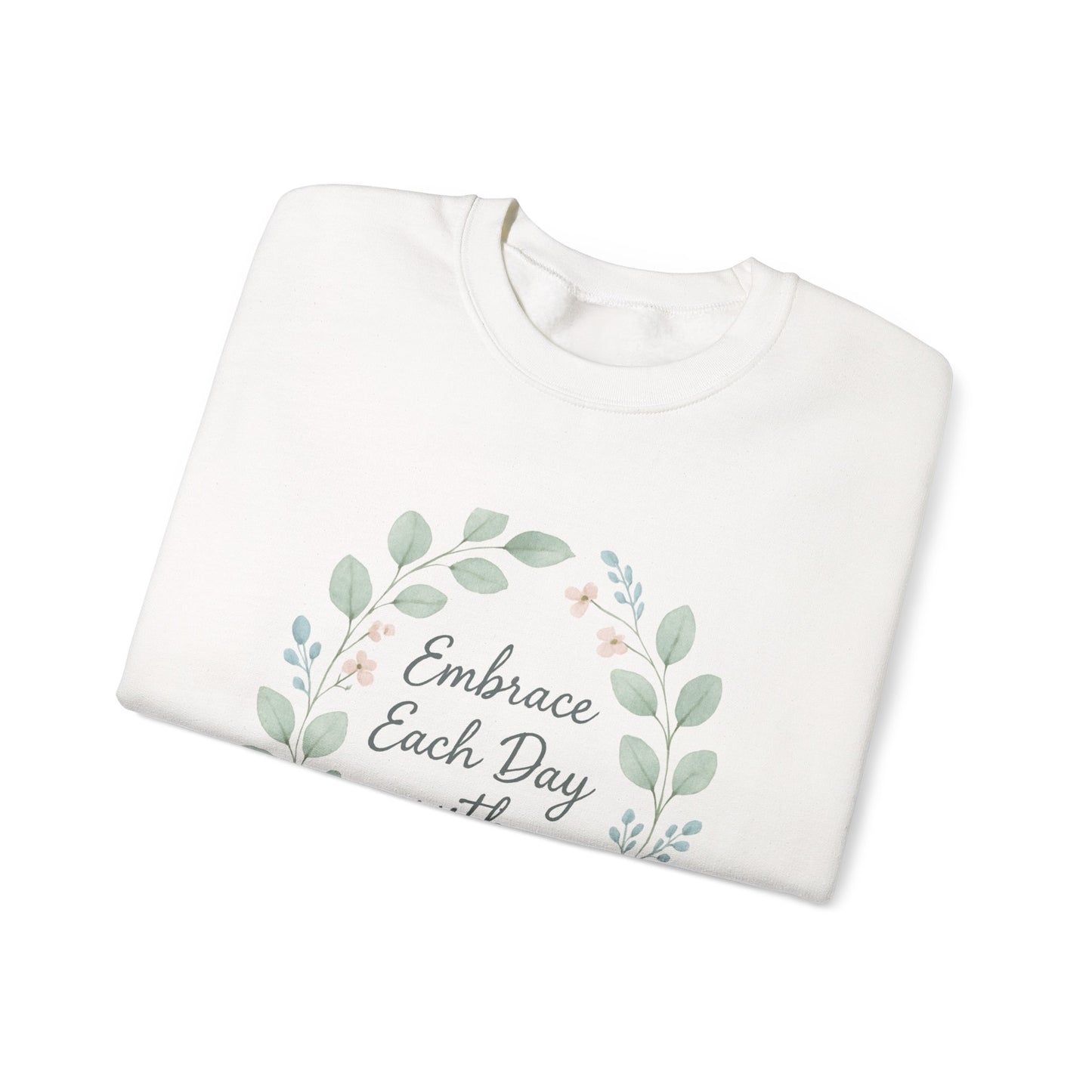 Embrace Each Day With Kindness Floral Sweatshirt — Inspirational Cozy Crewneck
