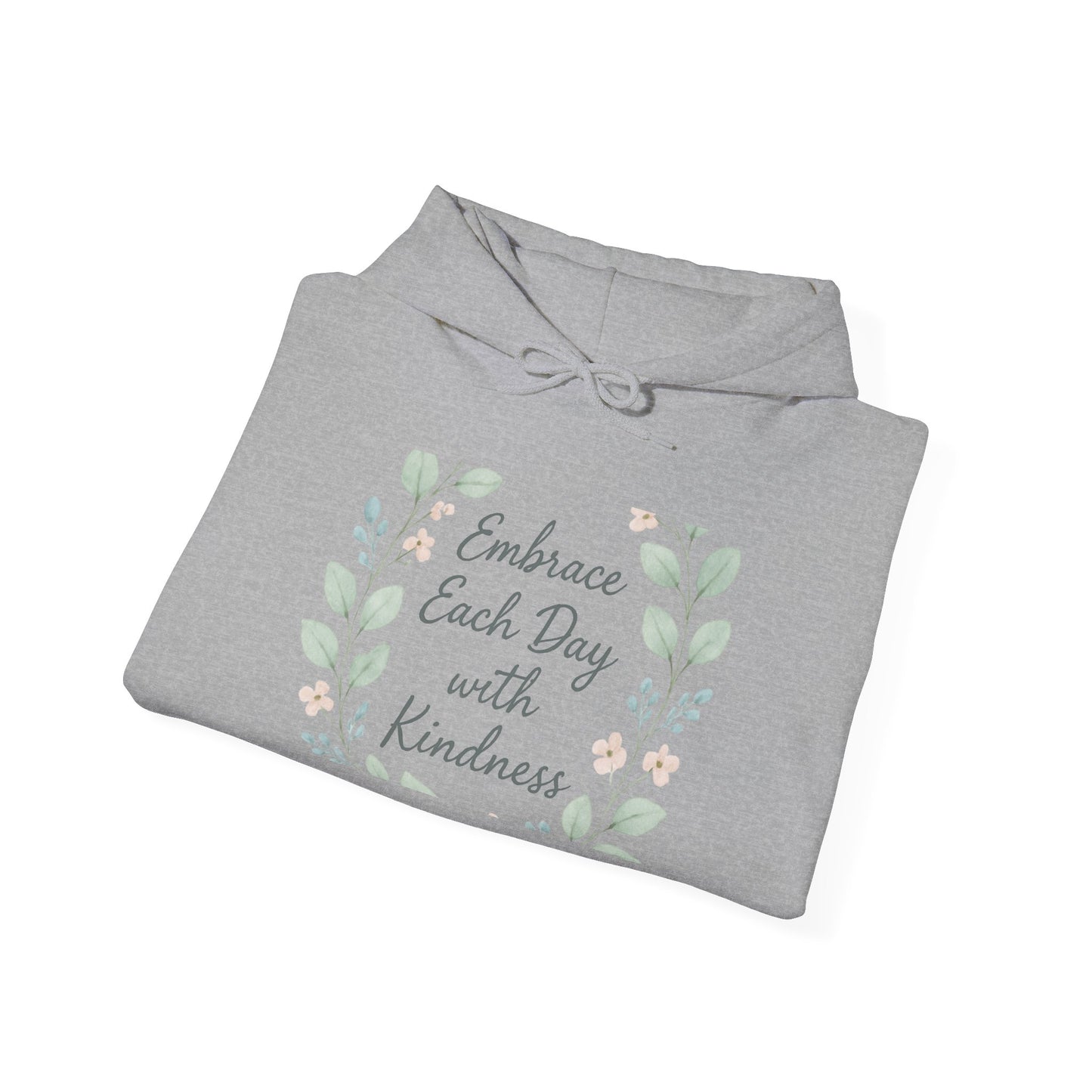 Kindness Floral Hoodie — "Embrace Each Day with Kindness" Inspirational Pullover