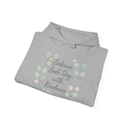Kindness Floral Hoodie — "Embrace Each Day with Kindness" Inspirational Pullover
