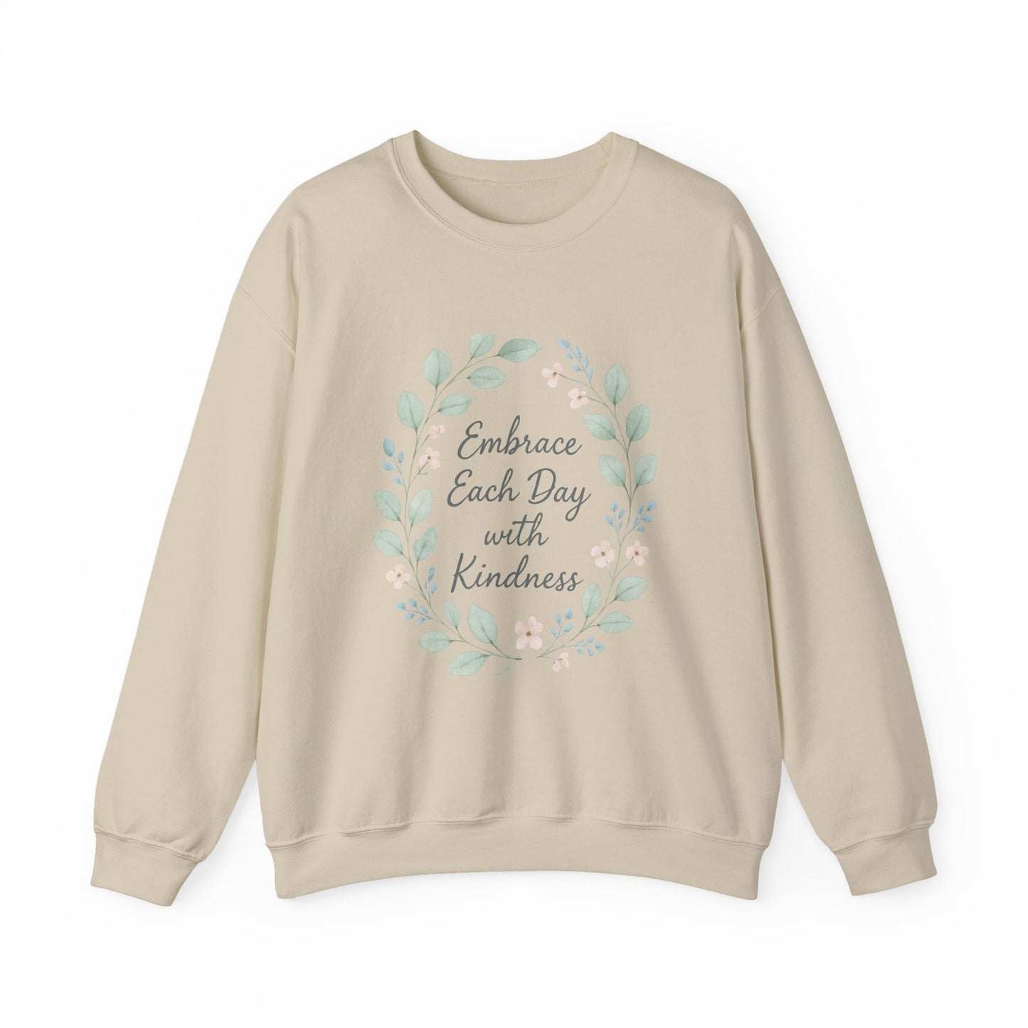 Embrace Each Day With Kindness Floral Sweatshirt — Inspirational Cozy Crewneck