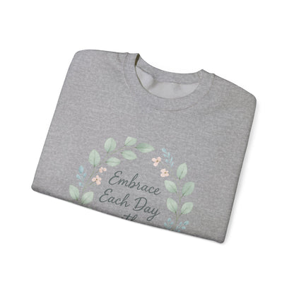 Embrace Each Day With Kindness Floral Sweatshirt — Inspirational Cozy Crewneck