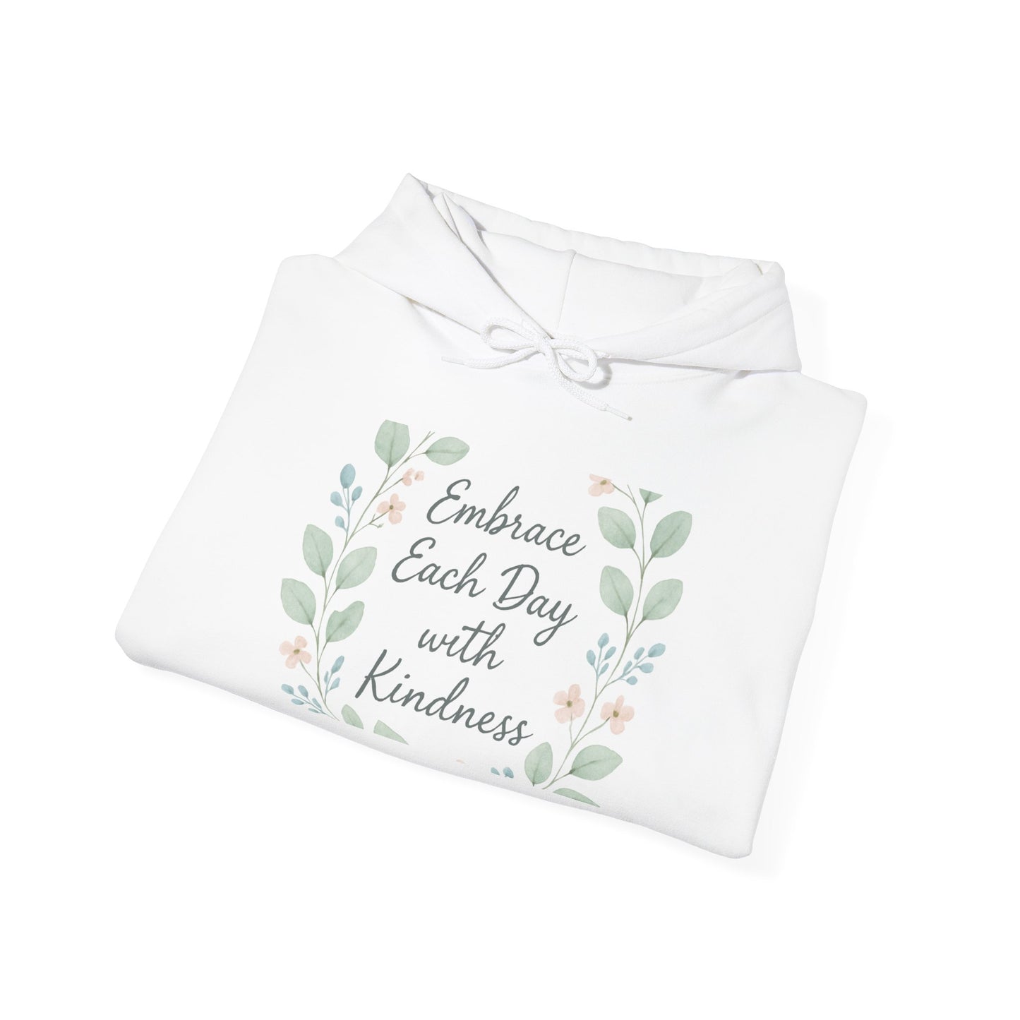 Kindness Floral Hoodie — "Embrace Each Day with Kindness" Inspirational Pullover