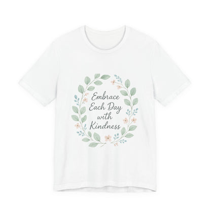 Embrace Each Day with Kindness Tee