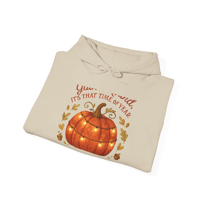Pumpkin Season Hoodie – "You... Said It’s That Time of Year" Fall Pumpkin Sweatshirt