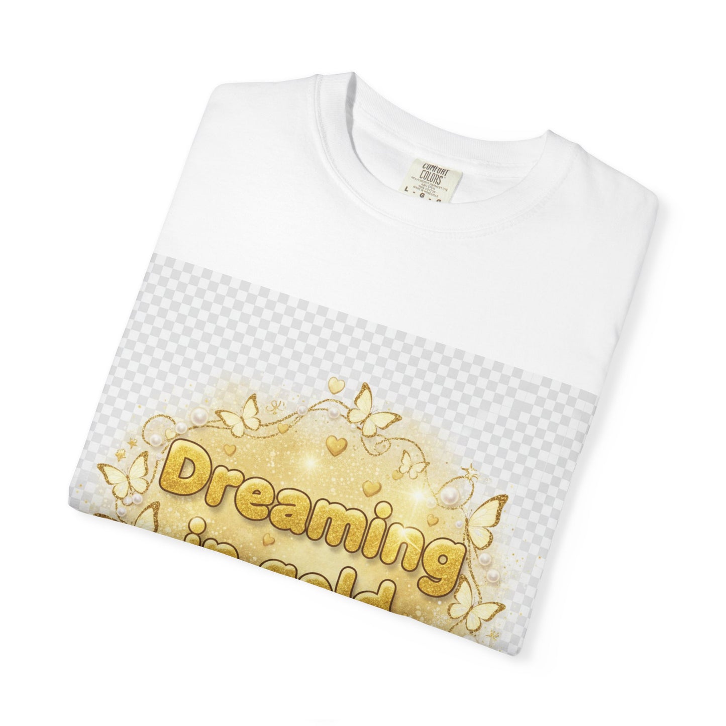 Dreaming in Gold and Glitter T-Shirt