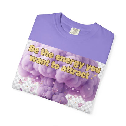 Inspirational Graphic T-Shirt — "Be the energy you want to attract"