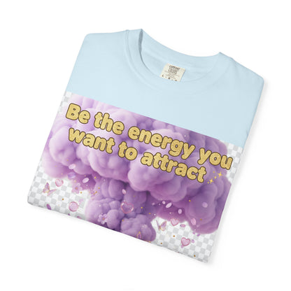 Inspirational Graphic T-Shirt — "Be the energy you want to attract"