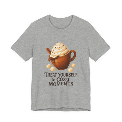 Cozy Cocoa Tee — "Treat Yourself to Cozy Moments" Hot Chocolate Shirt