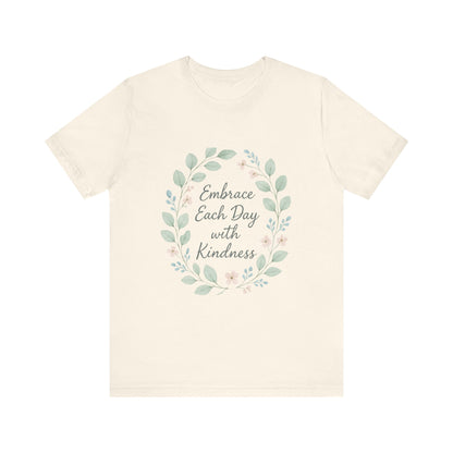 Embrace Each Day with Kindness Tee