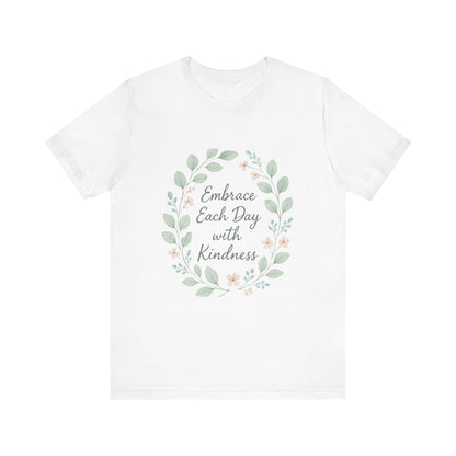 Embrace Each Day with Kindness Tee