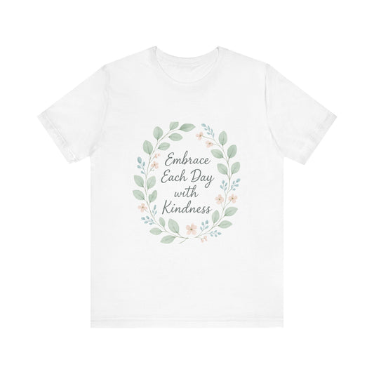 Embrace Each Day with Kindness Tee