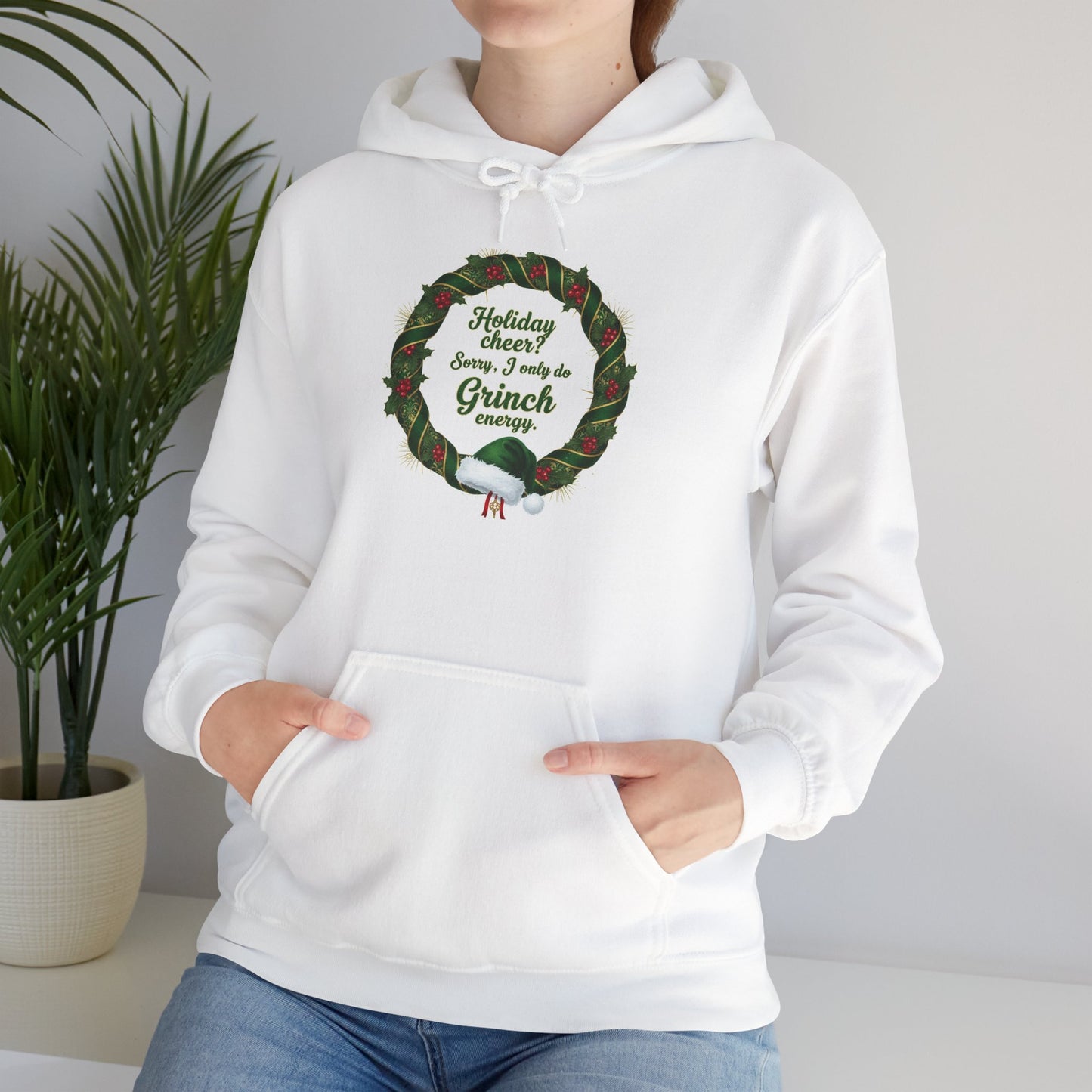Holiday Cheer? Sorry, I only do Grinch Energy Hoodie