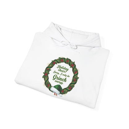 Holiday Cheer? Sorry, I only do Grinch Energy Hoodie