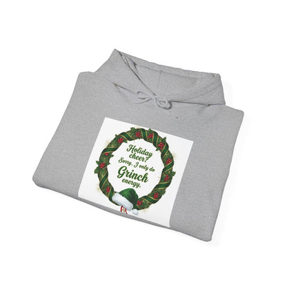 Holiday Cheer? Sorry, I only do Grinch Energy Hoodie