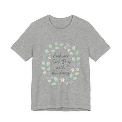 Embrace Each Day with Kindness Tee