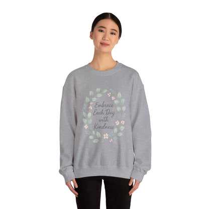 Embrace Each Day With Kindness Floral Sweatshirt — Inspirational Cozy Crewneck