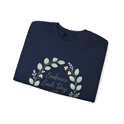 Embrace Each Day With Kindness Floral Sweatshirt — Inspirational Cozy Crewneck