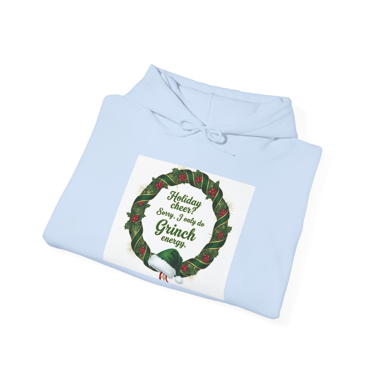 Holiday Cheer? Sorry, I only do Grinch Energy Hoodie