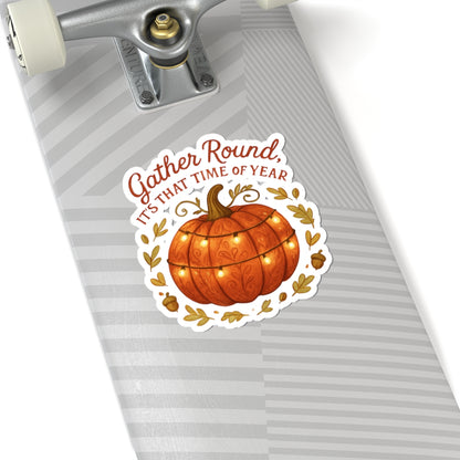 Fall Pumpkin Sticker — “Gather Round, It’s That Time of Year” Autumn Laptop Decal