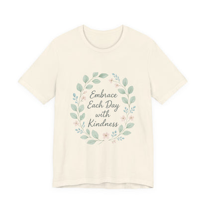 Embrace Each Day with Kindness Tee