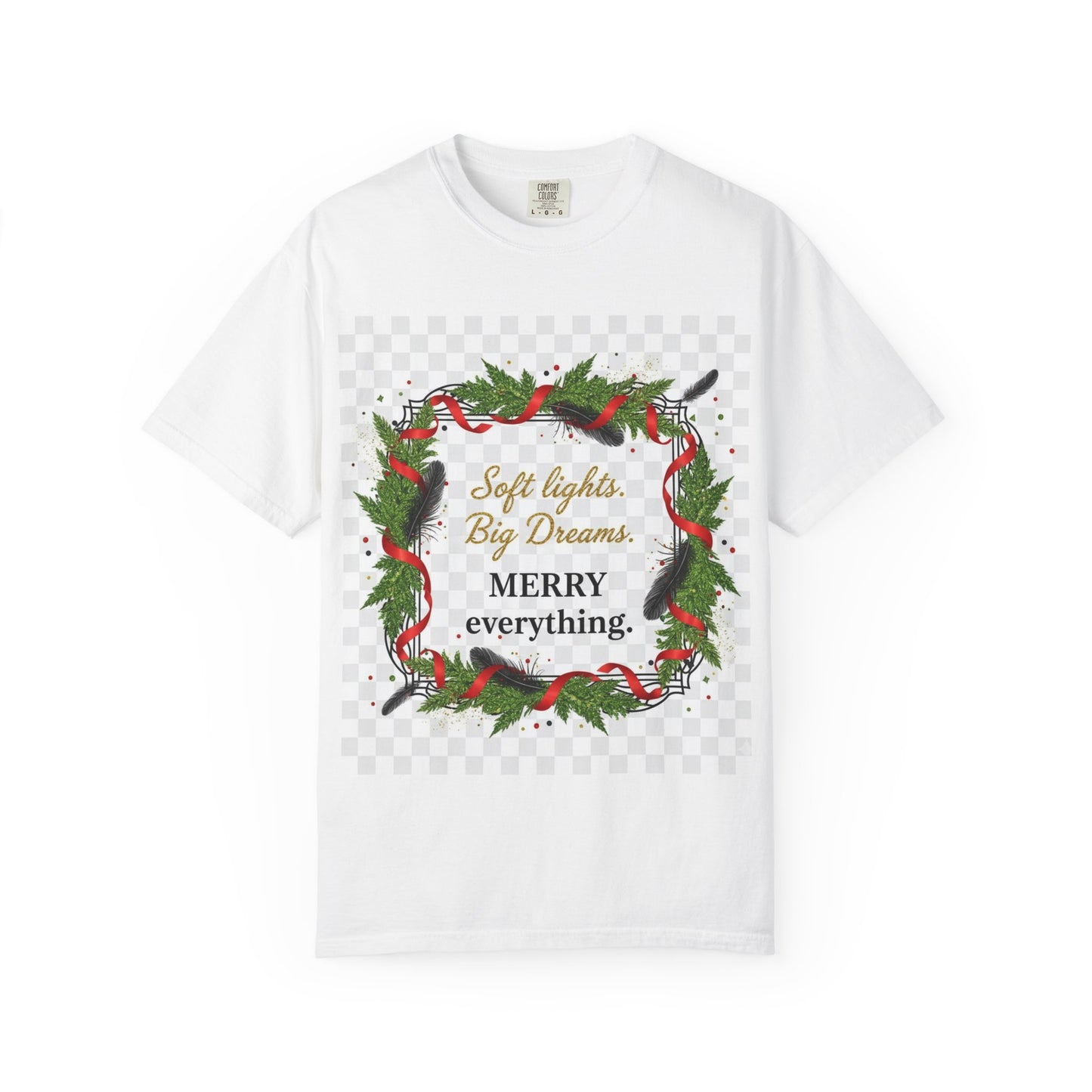 Merry Everything Holiday T‑Shirt — "Soft lights. Big Dreams. MERRY everything." Wreath Christmas Tee
