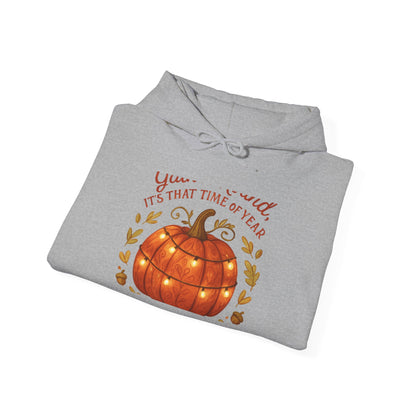 Pumpkin Season Hoodie – "You... Said It’s That Time of Year" Fall Pumpkin Sweatshirt
