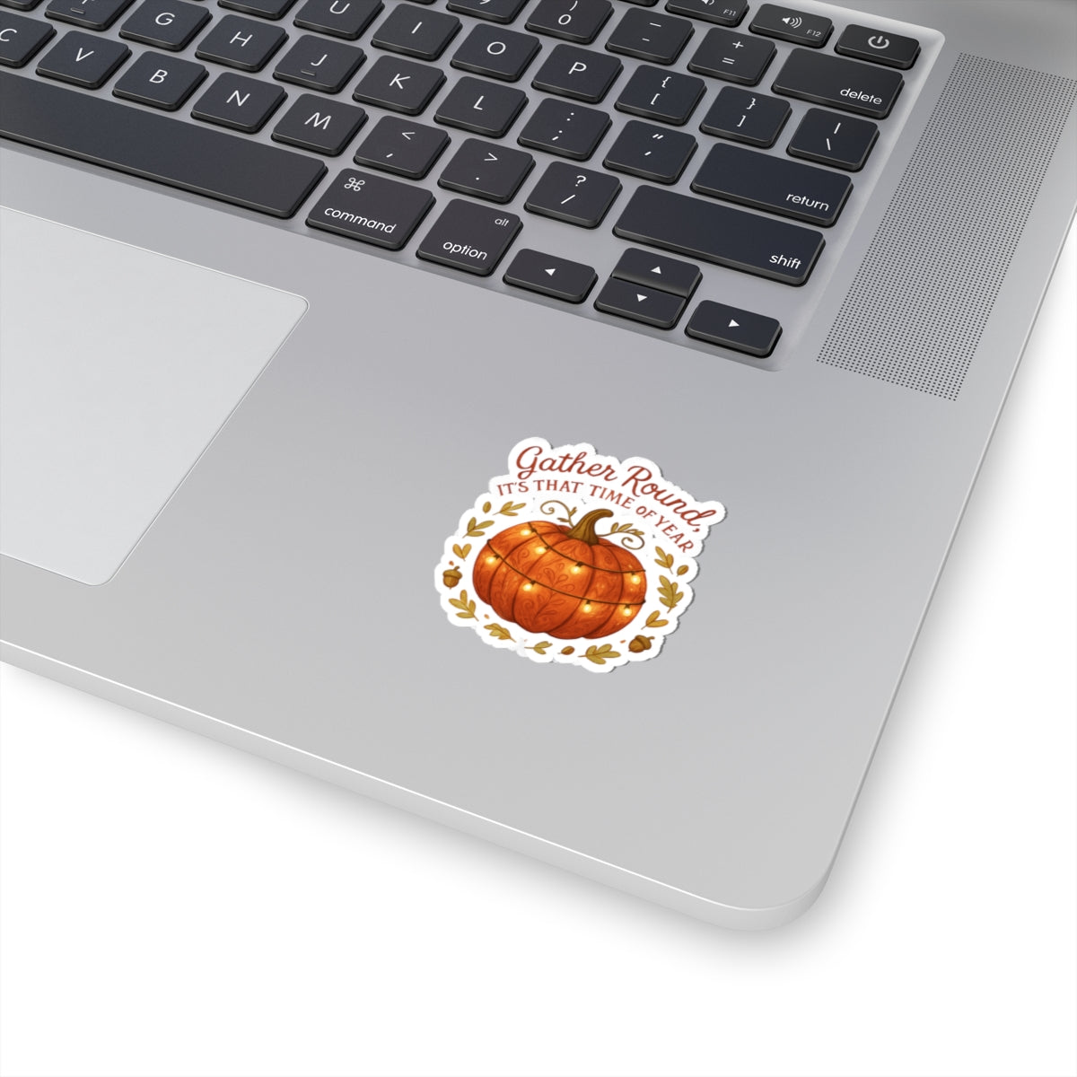 Fall Pumpkin Sticker — “Gather Round, It’s That Time of Year” Autumn Laptop Decal
