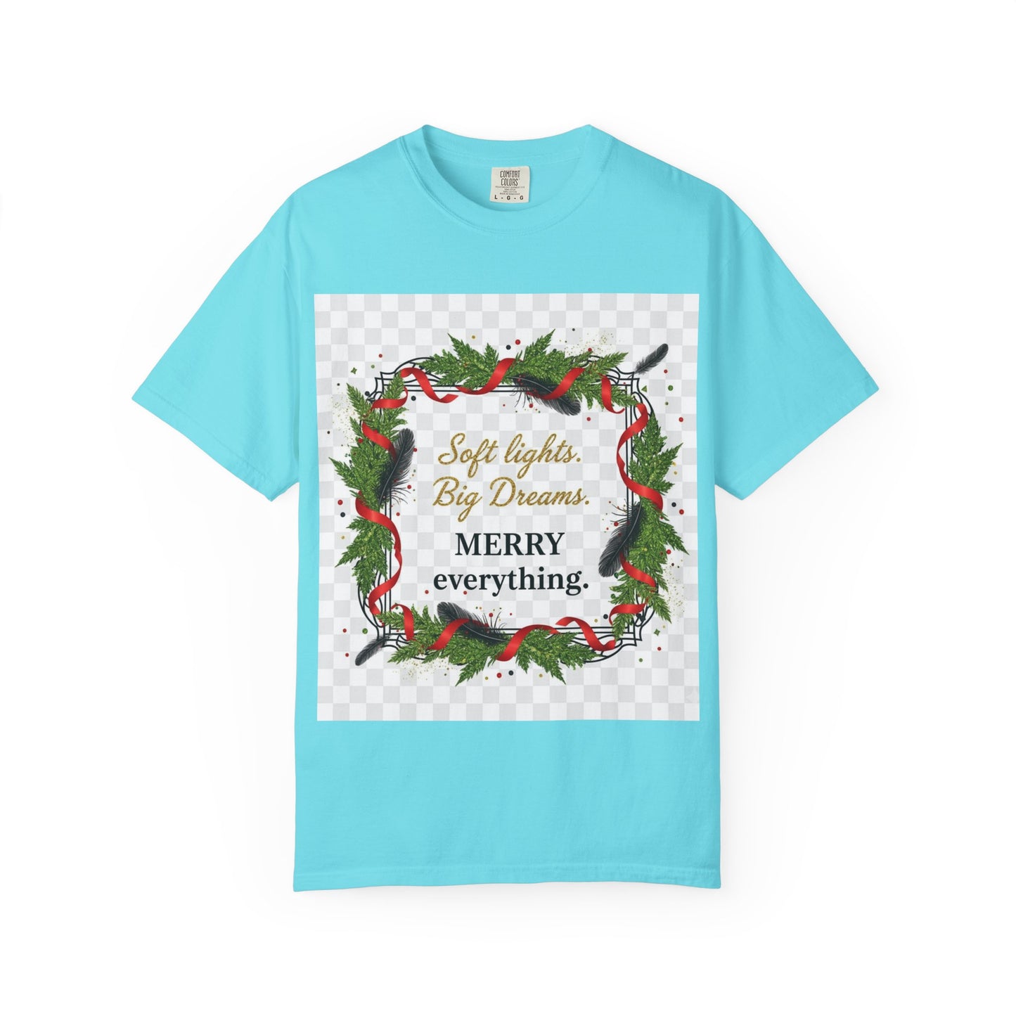 Merry Everything Holiday T‑Shirt — "Soft lights. Big Dreams. MERRY everything." Wreath Christmas Tee